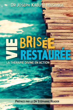Vie bris&eacute;e, vie restaur&eacute;e - Dr Joseph Kabuya Masanka