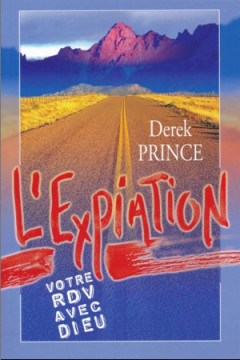 L'expiation, votre rendez-vous avec Dieu - Derek Prince