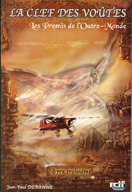 Les Promis de l’Outre-Monde– «Tome III de la Clef des Voûtes» (Prix baissé -20%) (1 ex) - Jean-Paul Debanne