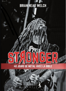 STRONGER, 40 jours de m&eacute;tal avec la Bible  - Brian Welch