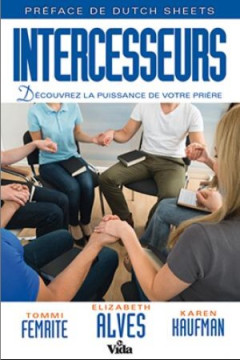 Intercesseurs - Elisabeth Alves - Tommi Femrite - Karen Kaufman