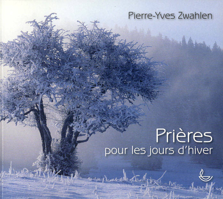 Prières pour les jours d'hiver (1 ex.) - Pierre-Yves Zwahlen