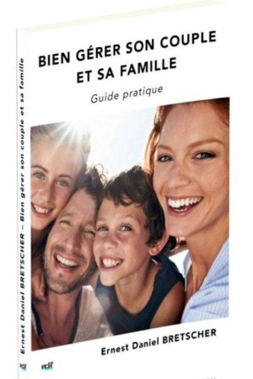 Bien gérer son couple et sa famille / Illustrations couleurs - Ernest Daniel Bretscher