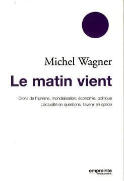 Le matin vient (Prix baiss&eacute; -50%) (1 ex.) - Michel Wagner