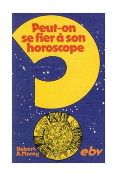 Peut-on se fier &agrave; son horoscope? (Prix baiss&eacute; -50%) (1 ex.) - Robert A. Morey