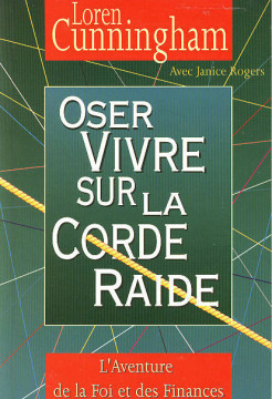 Oser vivre sur la corde raide (1 ex.) - Loren Cunningham