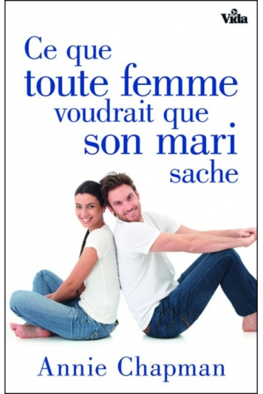 Ce que toute femme voudrait que son mari sache - Annie Chapman