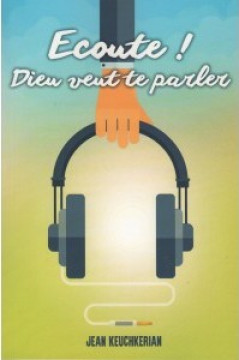 Ecoute! Dieu veut te parler - Jean Keuchkerian