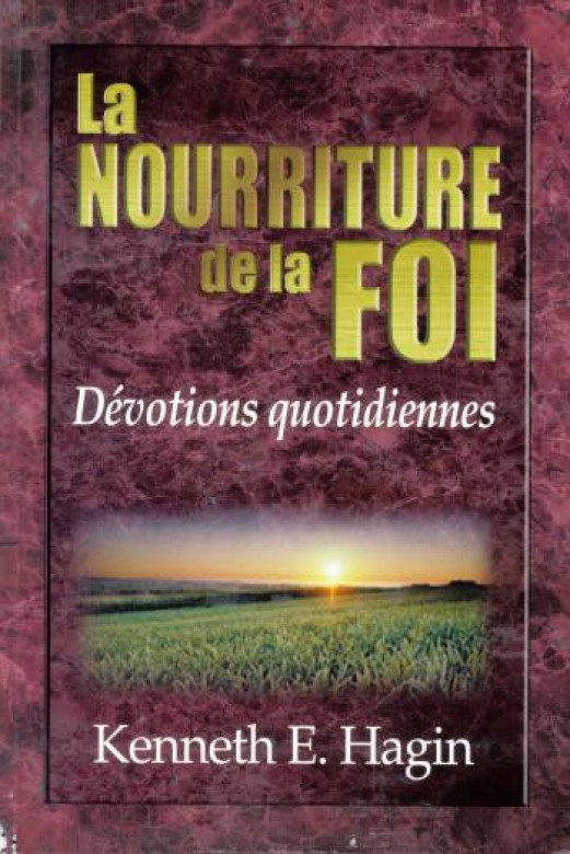 La nourriture de la foi – Dévotions quotidiennes - Kenneth Hagin