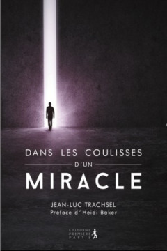 Dans les coulisses d&rsquo;un miracle - Jean-Luc Trachsel