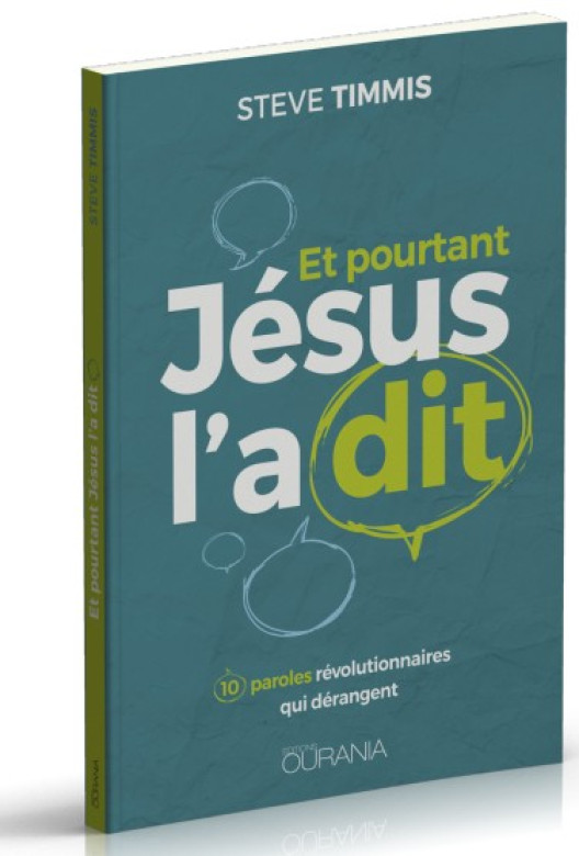 Et pourtant Jésus l'a dit - Steve Timmis