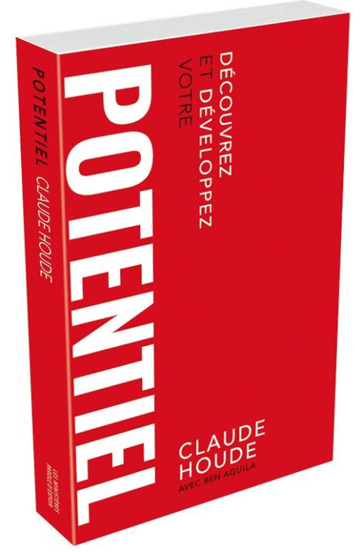 Découvrez et développez votre potentiel! - Claude Houde