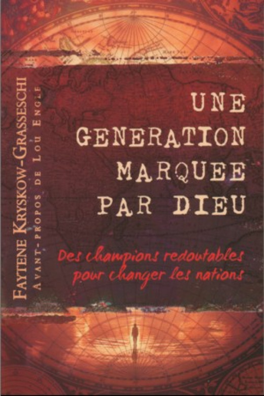 Une génération marquée par Dieu - Faytene Kryskow-Grasseschi
