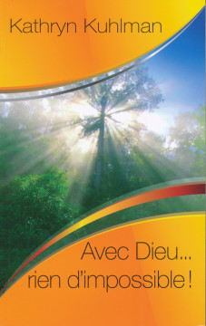 Avec Dieu rien d'impossible - Kathryn Kuhlman