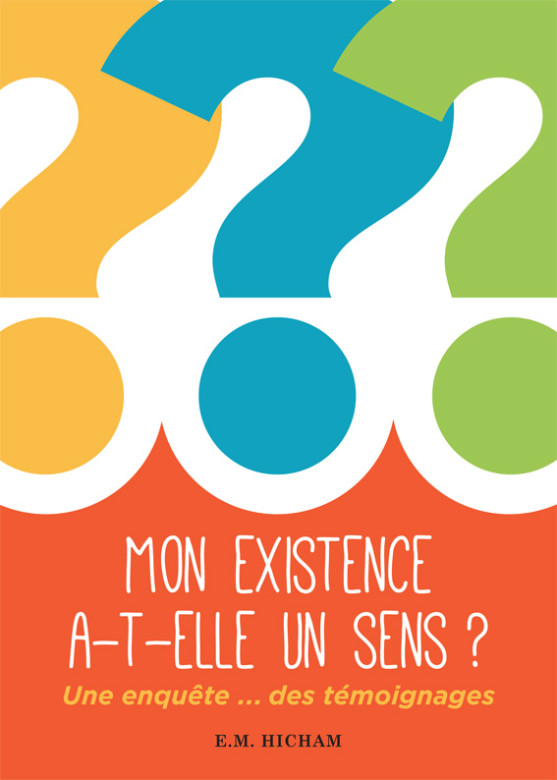 Mon existence a-t-elle un sens? - E.M. Hicham
