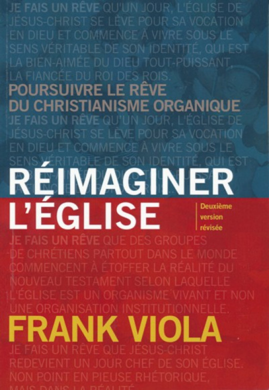 Réimaginer l'Église – Redécouvrez le dessein de Christ pour Son Église - Frank Viola