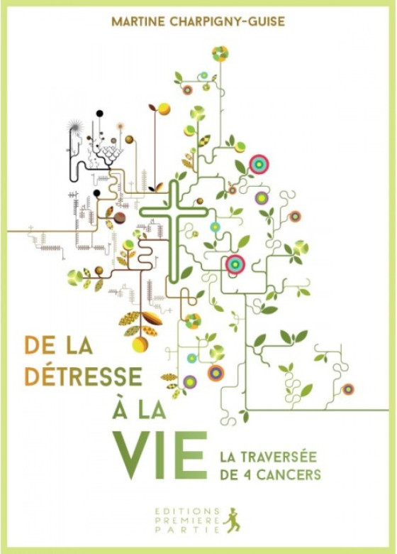 De la détresse à la vie – Livre-témoignage sur le cancer - Martine Charpigny