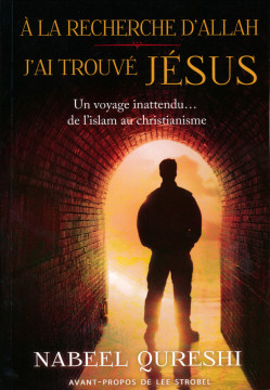 A la recherche d'Allah, j'ai trouv&eacute; J&eacute;sus - Naabel Qureshi