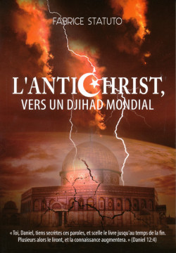 L'antichrist, vers un djihad mondial - Fabrice Statuto