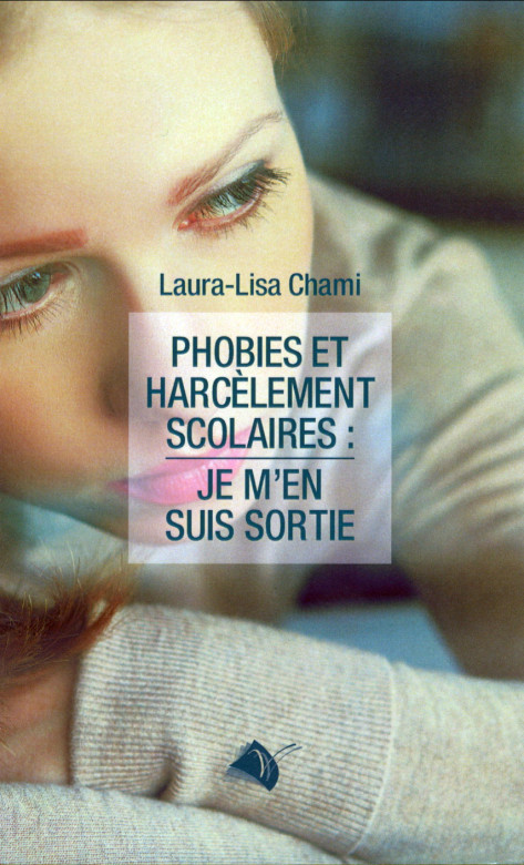 Phobies et harcèlement scolaire: je m'en suis sortie ! - Laura-Lisa Chami