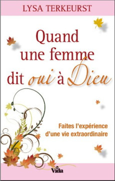 Quand une femme dit oui &agrave; Dieu - Lysa Terkeurst