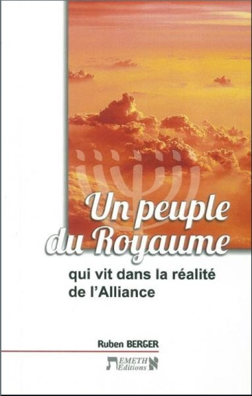 Un peuple du Royaume qui vit dans la réalité de l'Alliance - Ruben Berger