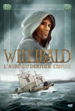 Willibald &ndash; L'aube du dernier empire (Tome 3)  (Prix baiss&eacute; -40%) (4 ex.) - Nathania Boschung