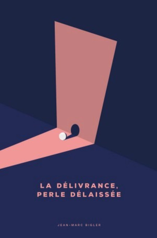 LA DÉLIVRANCE, perle délaissée - Jean-Marc Bigler