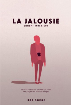 LA JALOUSIE, ennemi int&eacute;rieur - Bob Sorge