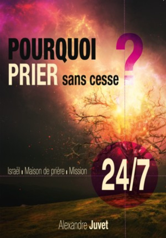 Pourquoi prier sans cesse? - Alexandre Juvet