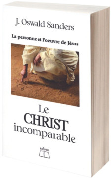 Le Christ incomparable - Oswald Sanders
