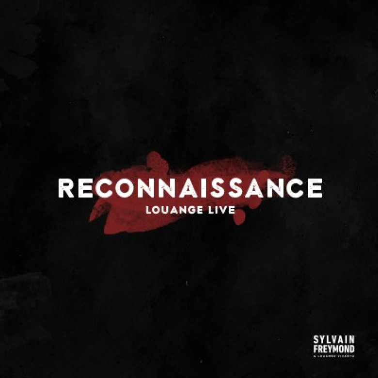RECONNAISSANCE / CD + DVD - Sylvain Freymond et Louange vivante