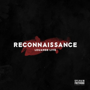RECONNAISSANCE / CD + DVD - Sylvain Freymond et Louange vivante