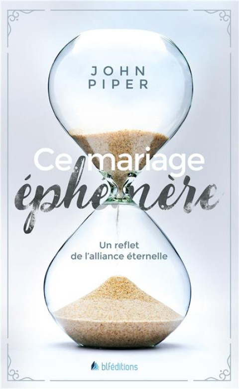 Ce mariage éphémère - John Piper