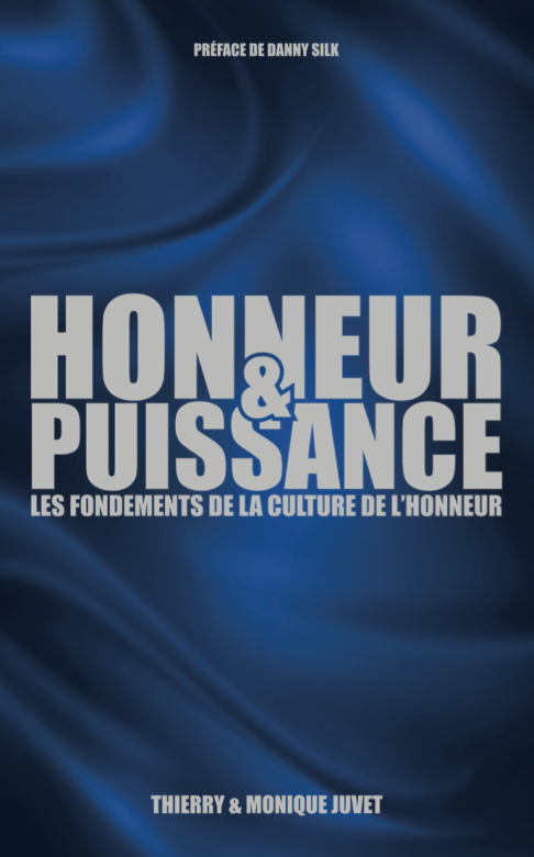 Honneur et puissance, les fondements de la culture de l'honneur – Préface de Danny Silk - Thierry et Monique Juvet