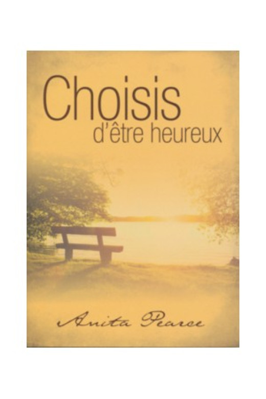 Choisis d'être heureux - Anita Pearce