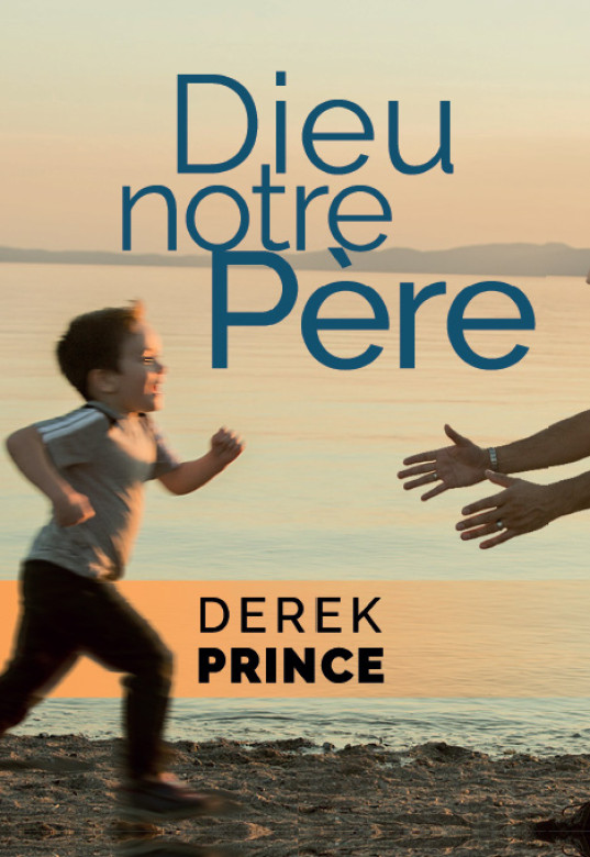 Dieu notre Père - Derek Prince