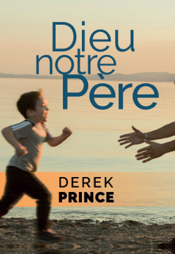 Dieu notre P&egrave;re - Derek Prince
