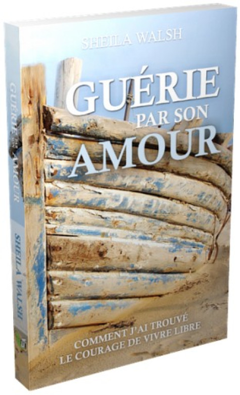 Guérie par son amour - Sheila Walsh