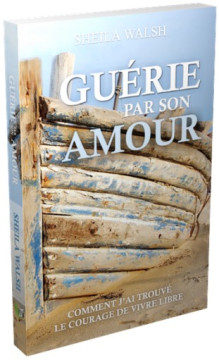 Gu&eacute;rie par son amour - Sheila Walsh