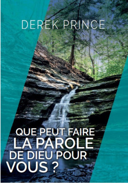 Que peut faire la Parole de Dieu pour vous ? - Derek Prince