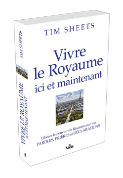 Vivre le Royaume ici et maintenant - Tim Sheets