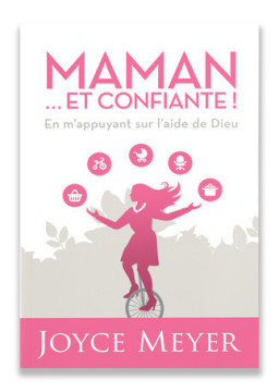 Maman et confiante - Joyce Meyer