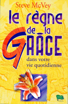 Le r&egrave;gne de la gr&acirc;ce dans votre vie quotidienne (1 ex)  - Steve McVey