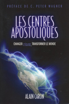 Les centres apostoliques - Alain Caron