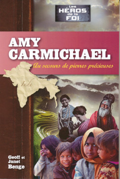 AMY CARMICHAEL - Geoff et Janet Benge
