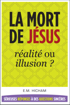 LA MORT DE J&Eacute;SUS: r&eacute;alit&eacute; ou illusion? - E.M. Hicham