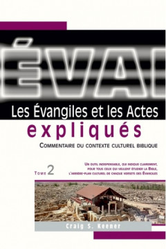 LES &Eacute;VANGILES ET LES ACTES EXPLIQU&Eacute;S - Craig S. Keener