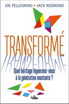 TRANSFORM&Eacute; &ndash; Quel h&eacute;ritage l&egrave;guerons-nous &agrave; la g&eacute;n&eacute;ration montante? - Joe Pellegrino et Jack Redmond