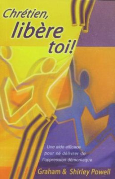 Chr&eacute;tien, lib&egrave;re toi ! - Graham et Shirley Powell